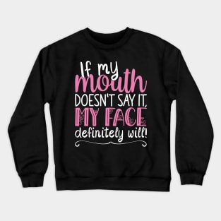 If My Mouth Doesnt Say It | White and Pink Text Womens Funny Crewneck Sweatshirt